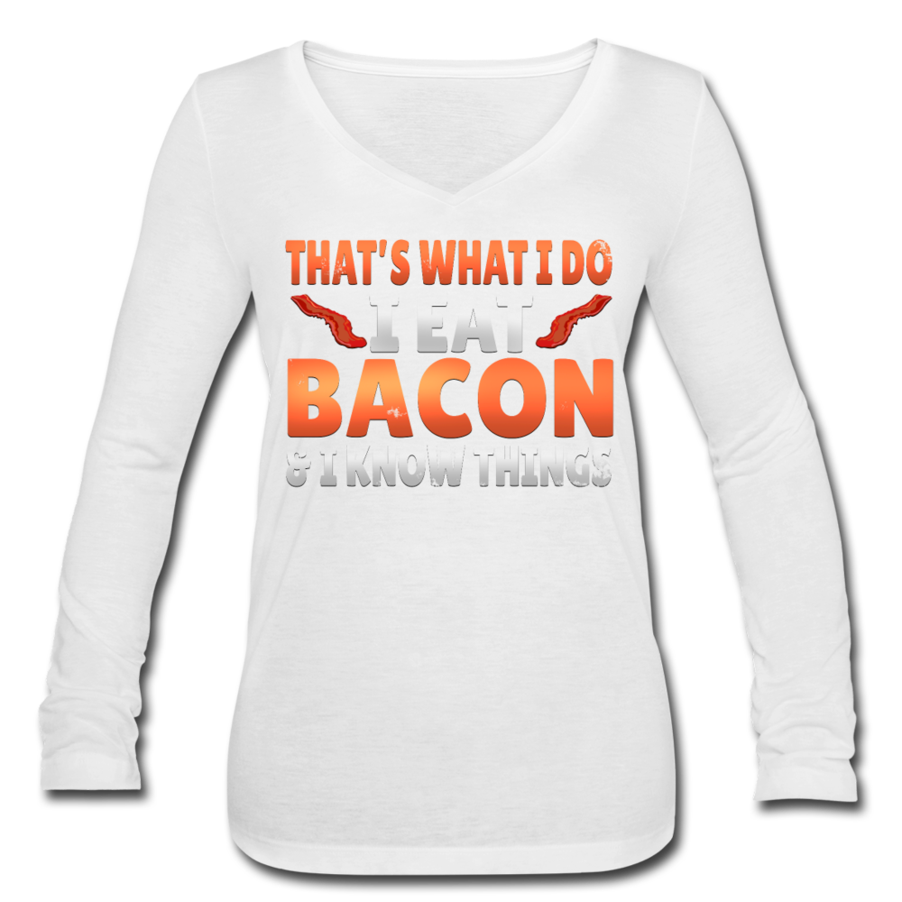 Funny I Eat Bacon And Know Things Bacon Lover Women’s Long Sleeve  V-Neck Flowy Tee - white