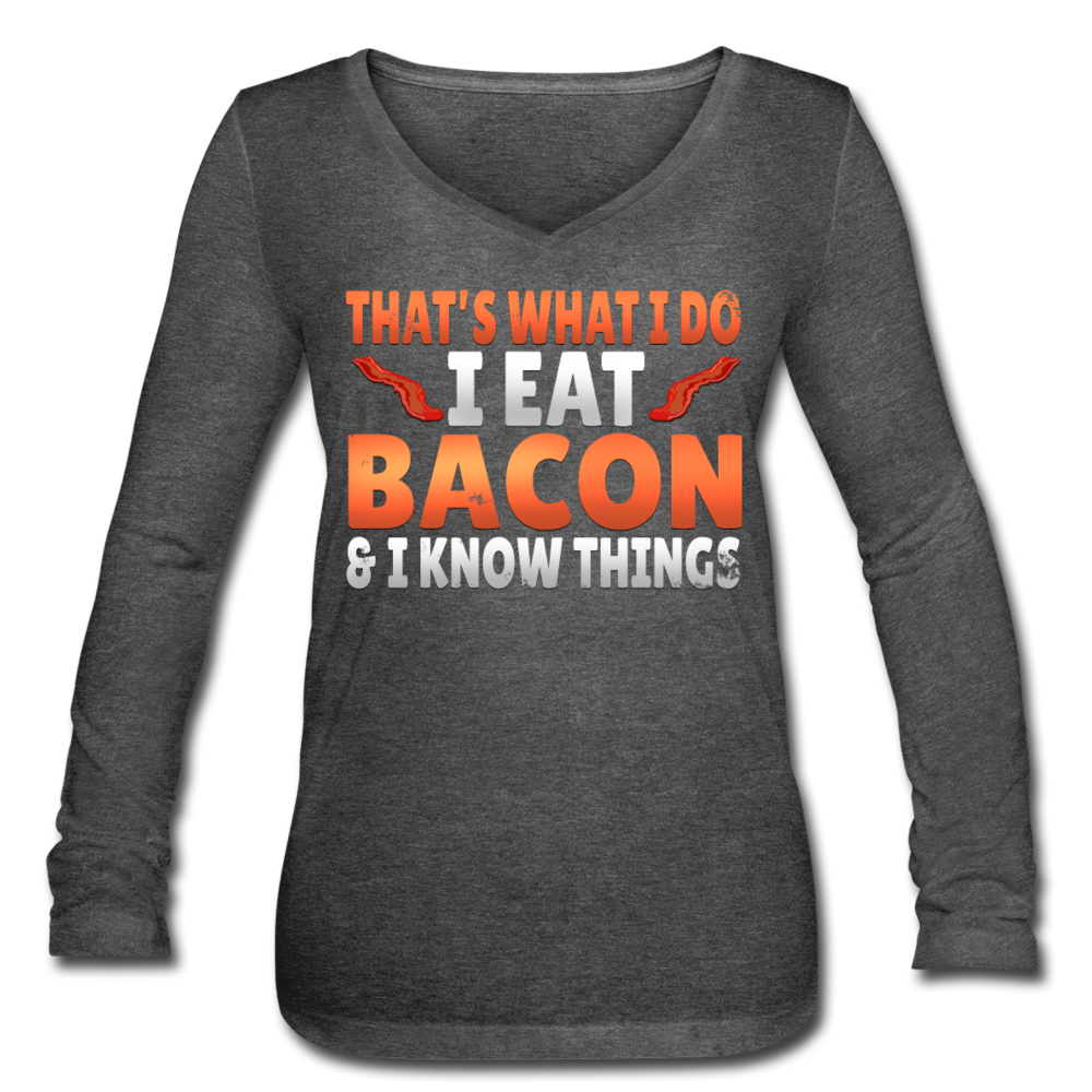 Funny I Eat Bacon And Know Things Bacon Lover Women’s Long Sleeve  V-Neck Flowy Tee - deep heather