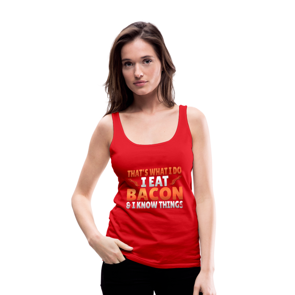 Funny I Eat Bacon And Know Things Bacon Lover Women’s Premium Tank Top - red
