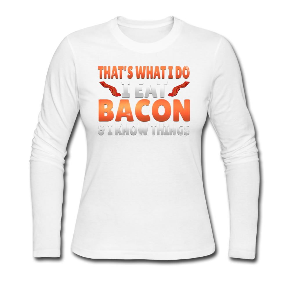 Funny I Eat Bacon And Know Things Bacon Lover Women's Long Sleeve Jersey T-Shirt - white