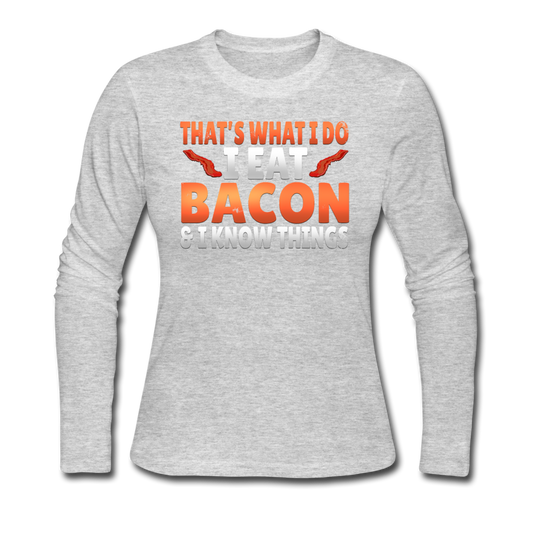 Funny I Eat Bacon And Know Things Bacon Lover Women's Long Sleeve Jersey T-Shirt - gray