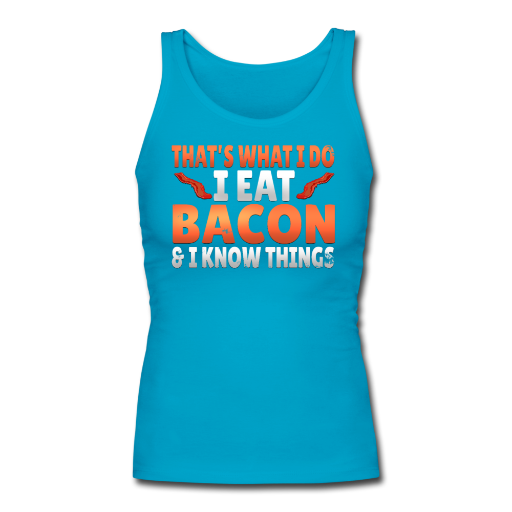 Funny I Eat Bacon And Know Things Bacon Lover Women's Longer Length Fitted Tank - turquoise