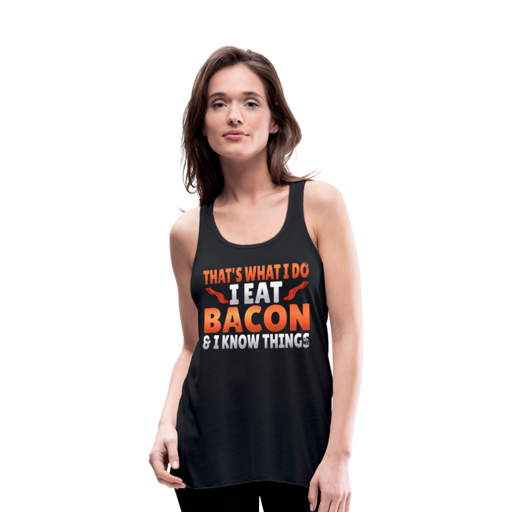 Funny I Eat Bacon And Know Things Bacon Lover Women's Flowy Tank Top by Bella - black