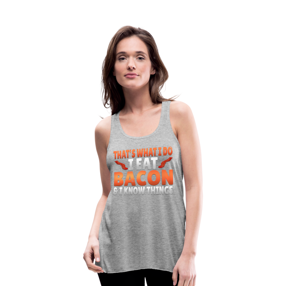 Funny I Eat Bacon And Know Things Bacon Lover Women's Flowy Tank Top by Bella - heather gray