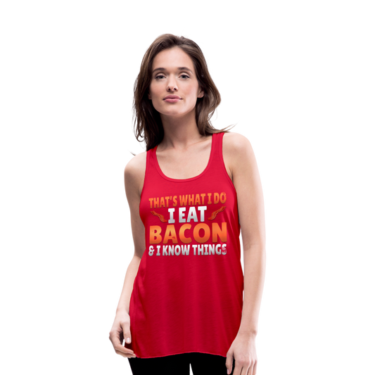Funny I Eat Bacon And Know Things Bacon Lover Women's Flowy Tank Top by Bella - red