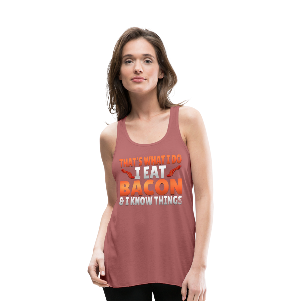 Funny I Eat Bacon And Know Things Bacon Lover Women's Flowy Tank Top by Bella - mauve