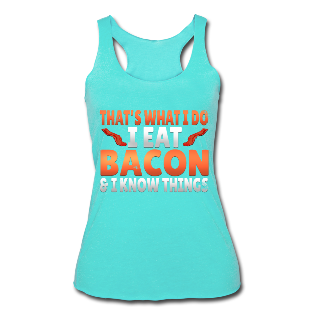 Funny I Eat Bacon And Know Things Bacon Lover Women’s Tri-Blend Racerback Tank - turquoise