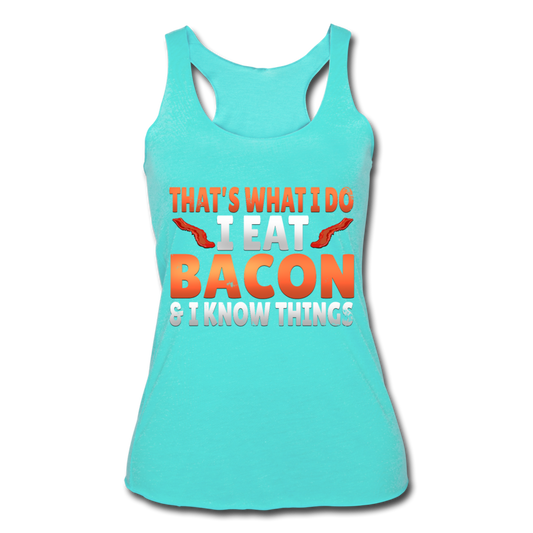 Funny I Eat Bacon And Know Things Bacon Lover Women’s Tri-Blend Racerback Tank - turquoise