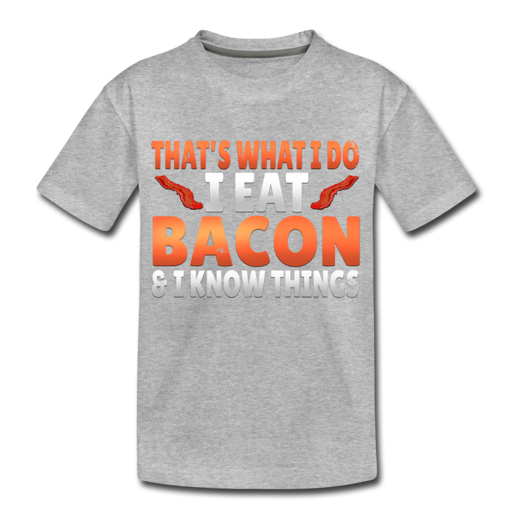 Funny I Eat Bacon And Know Things Bacon Lover Kids' Premium T-Shirt - heather gray
