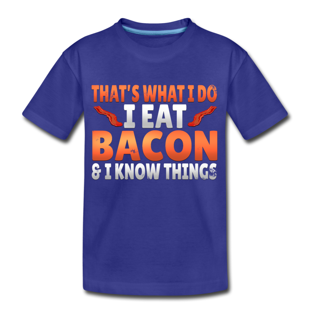 Funny I Eat Bacon And Know Things Bacon Lover Kids' Premium T-Shirt - royal blue