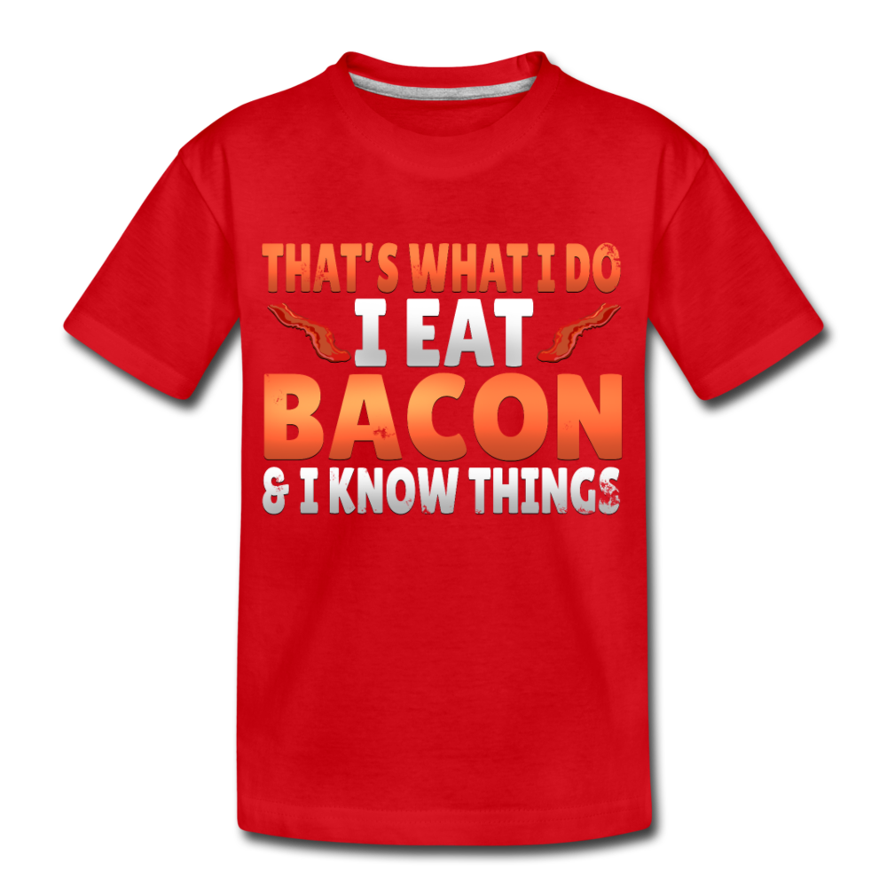 Funny I Eat Bacon And Know Things Bacon Lover Kids' Premium T-Shirt - red