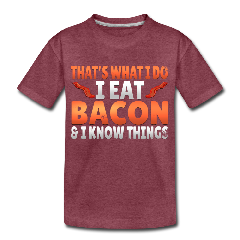 Funny I Eat Bacon And Know Things Bacon Lover Kids' Premium T-Shirt - heather burgundy