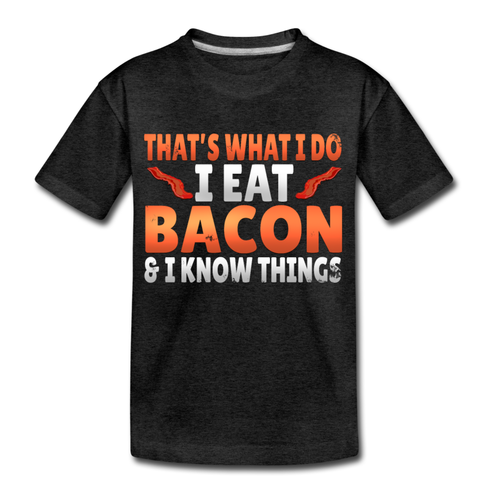 Funny I Eat Bacon And Know Things Bacon Lover Kids' Premium T-Shirt - charcoal gray