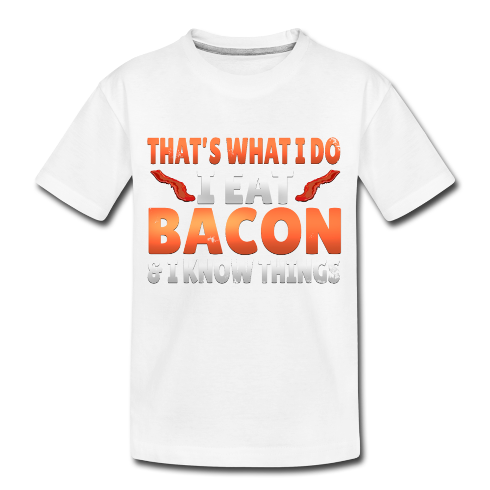 Funny I Eat Bacon And Know Things Bacon Lover Kid’s Premium Organic T-Shirt - white