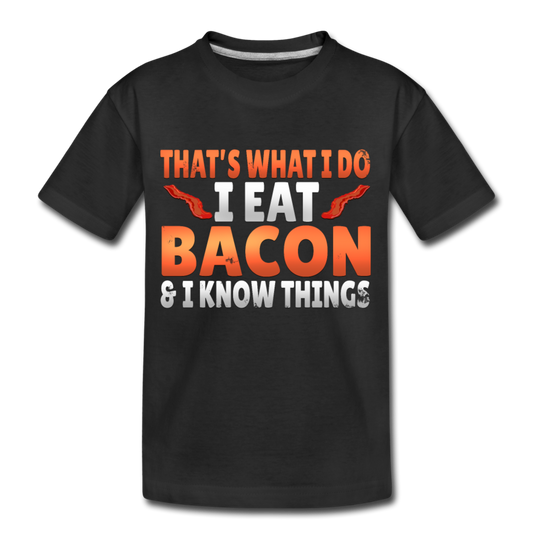 Funny I Eat Bacon And Know Things Bacon Lover Kid’s Premium Organic T-Shirt - black