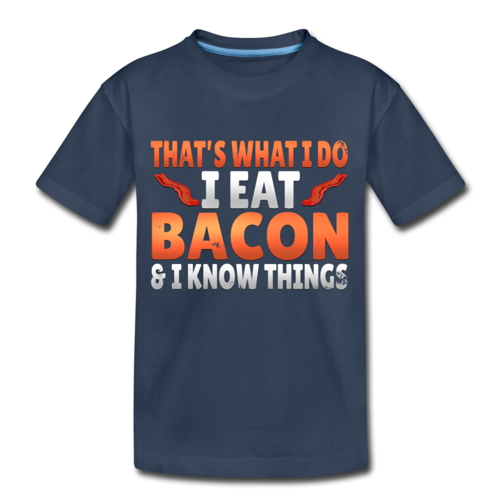 Funny I Eat Bacon And Know Things Bacon Lover Kid’s Premium Organic T-Shirt - navy