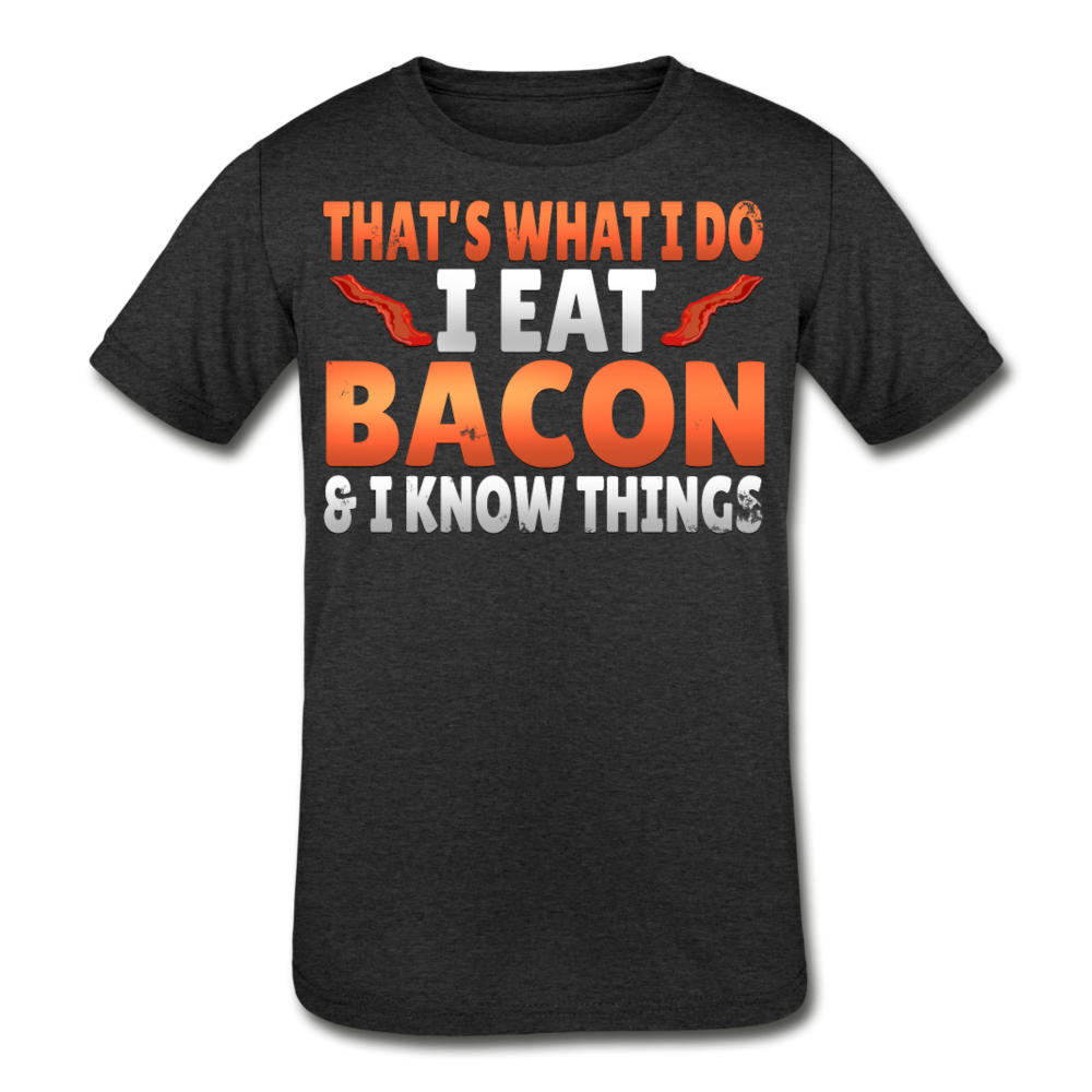 Funny I Eat Bacon And Know Things Bacon Lover Kids' Tri-Blend T-Shirt - heather black