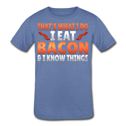 Funny I Eat Bacon And Know Things Bacon Lover Kids' Tri-Blend T-Shirt - heather Blue