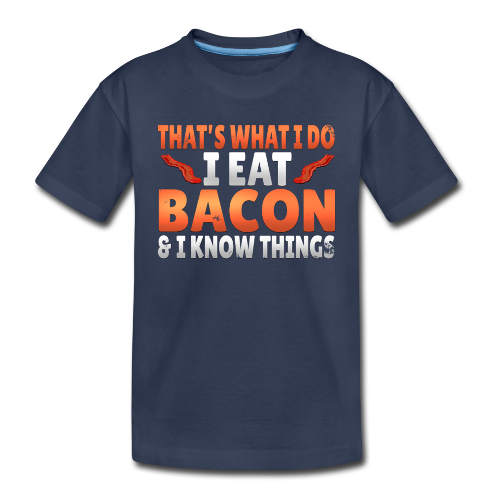 Funny I Eat Bacon And Know Things Bacon Lover Toddler Premium T-Shirt - navy