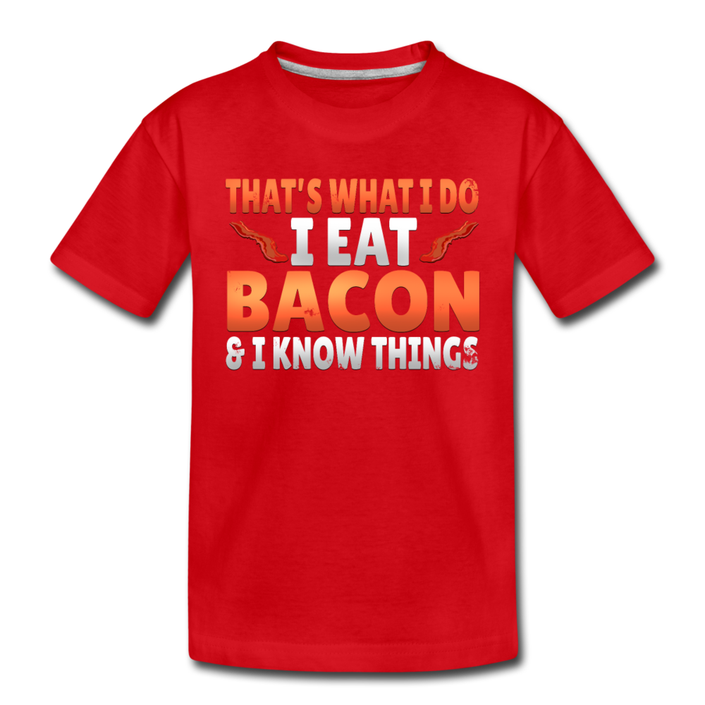 Funny I Eat Bacon And Know Things Bacon Lover Toddler Premium T-Shirt - red