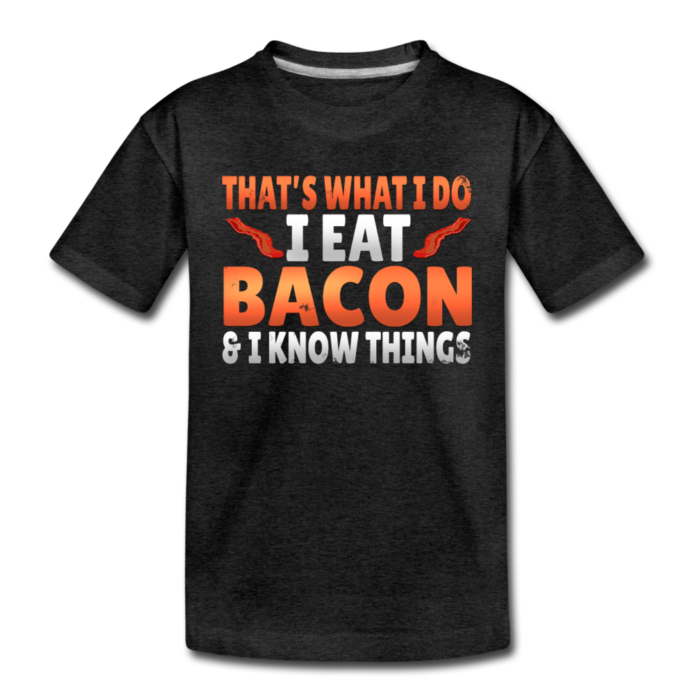 Funny I Eat Bacon And Know Things Bacon Lover Toddler Premium T-Shirt - charcoal gray