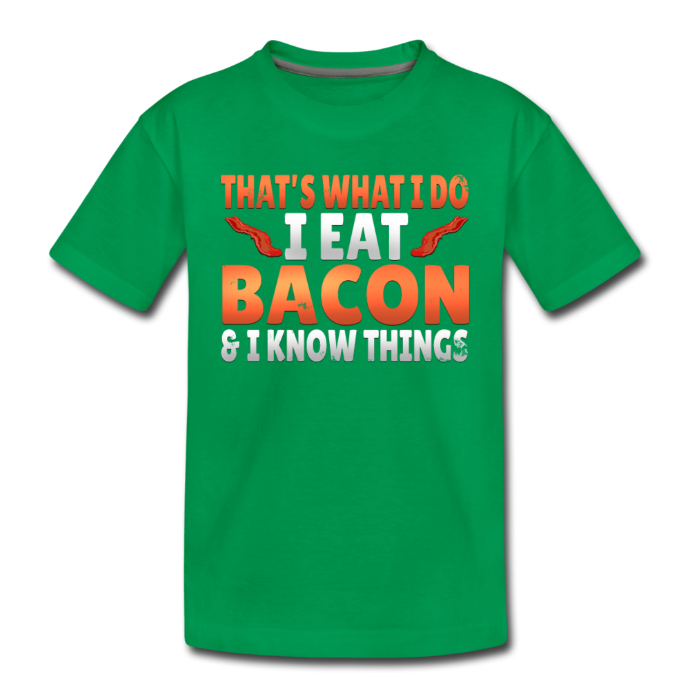 Funny I Eat Bacon And Know Things Bacon Lover Toddler Premium T-Shirt - kelly green