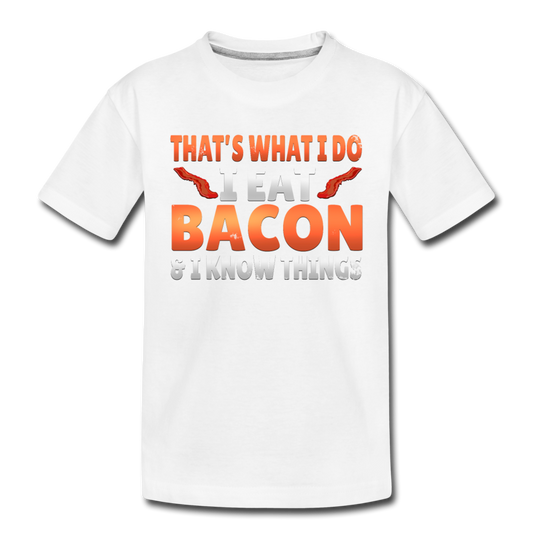 Funny I Eat Bacon And Know Things Bacon Lover Toddler Premium Organic T-Shirt - white