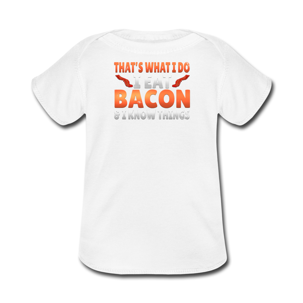 Funny I Eat Bacon And Know Things Bacon Lover Baby Lap Shoulder T-Shirt - white