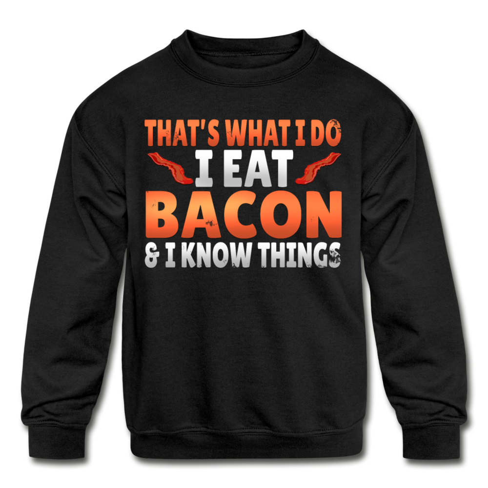 Funny I Eat Bacon And Know Things Bacon Lover Kids' Crewneck Sweatshirt - black