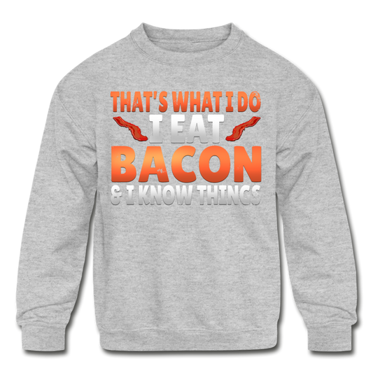 Funny I Eat Bacon And Know Things Bacon Lover Kids' Crewneck Sweatshirt - heather gray