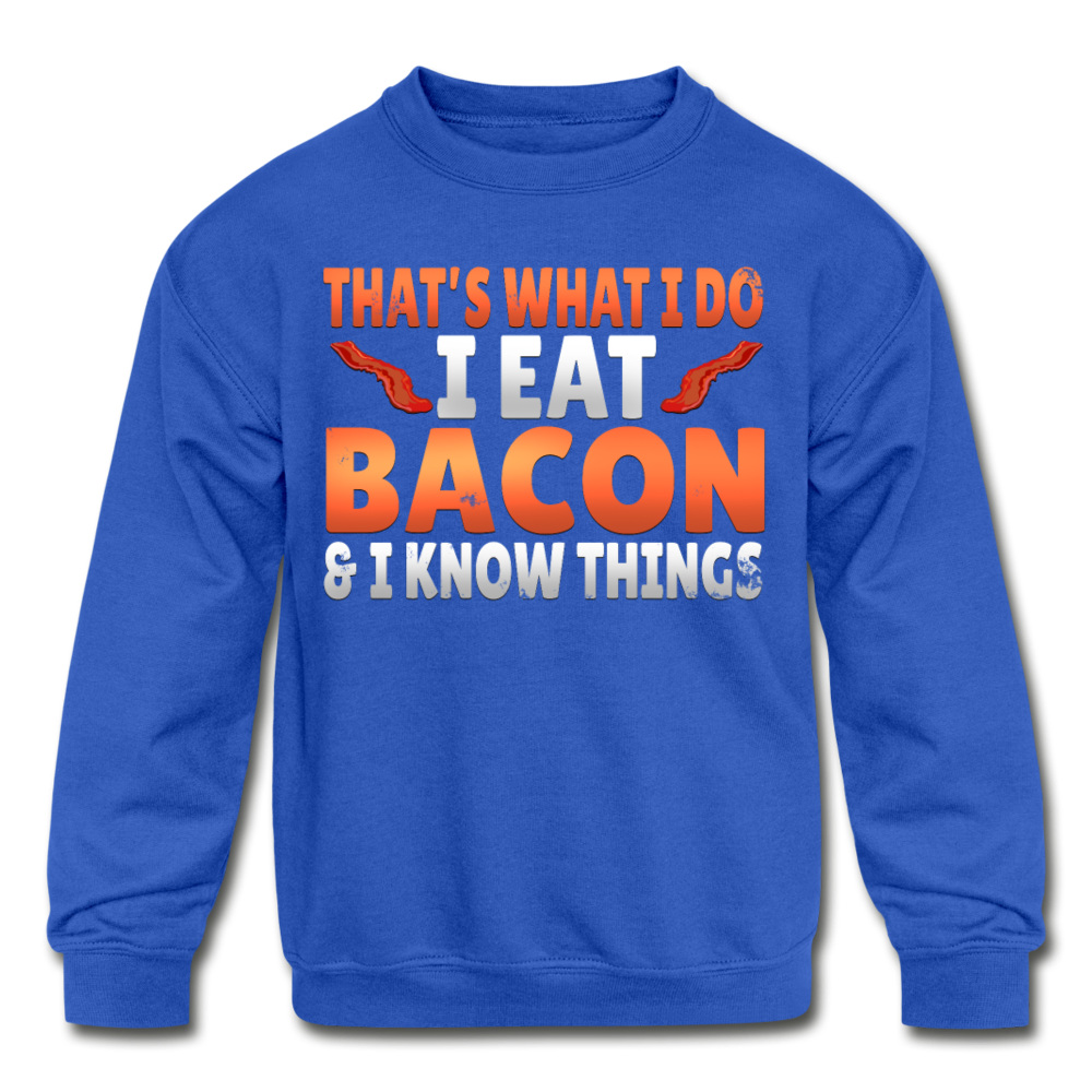 Funny I Eat Bacon And Know Things Bacon Lover Kids' Crewneck Sweatshirt - royal blue