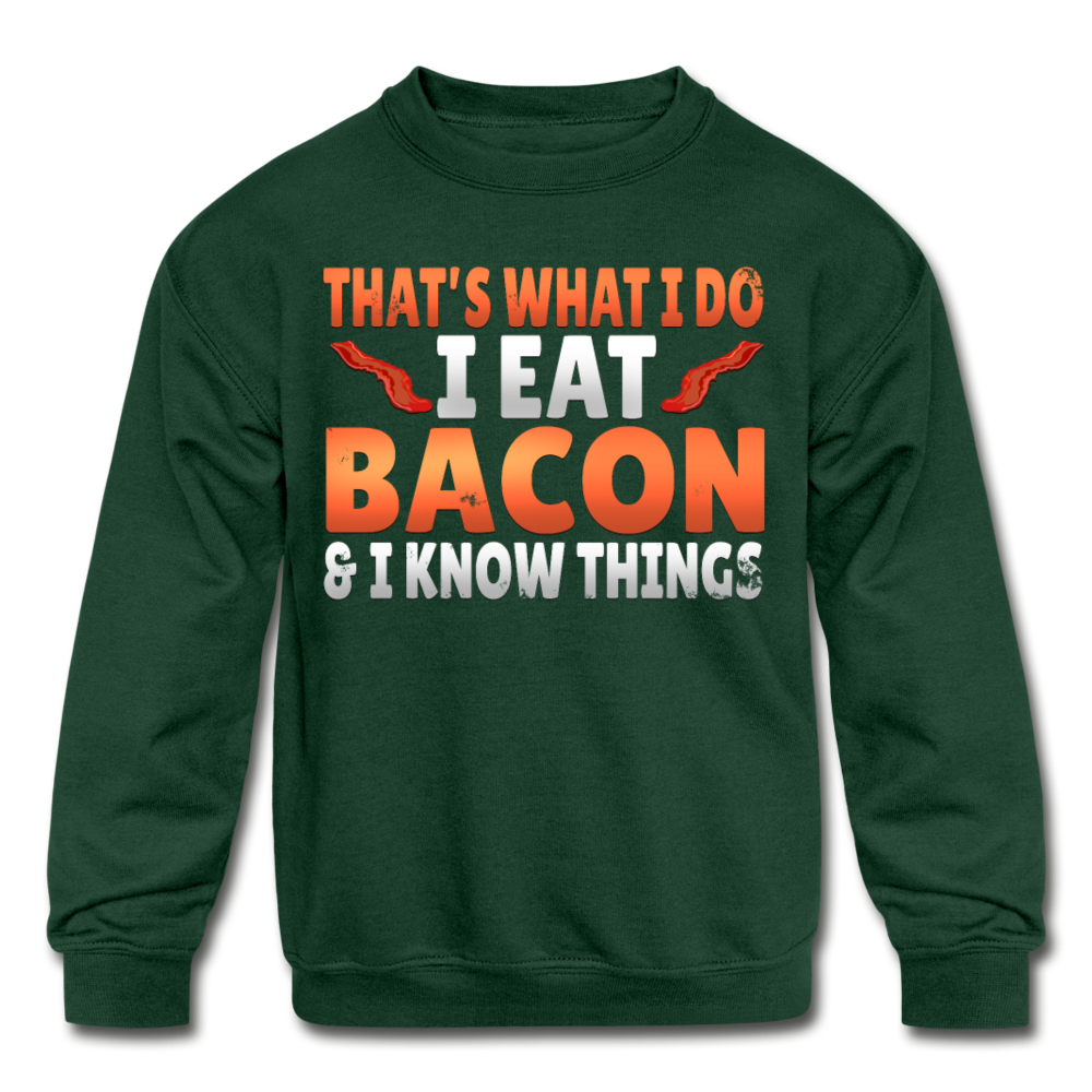 Funny I Eat Bacon And Know Things Bacon Lover Kids' Crewneck Sweatshirt - forest green