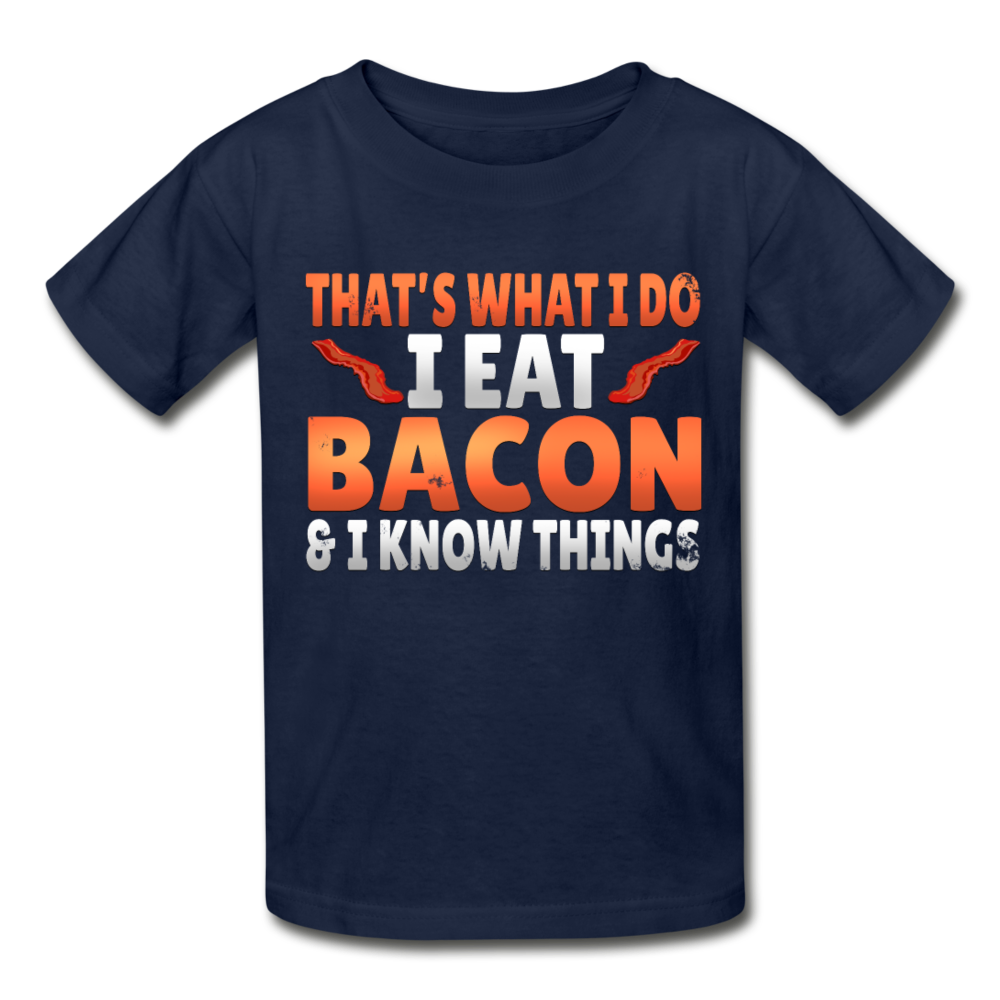 Funny I Eat Bacon And Know Things Bacon Lover Gildan Ultra Cotton Youth T-Shirt - navy