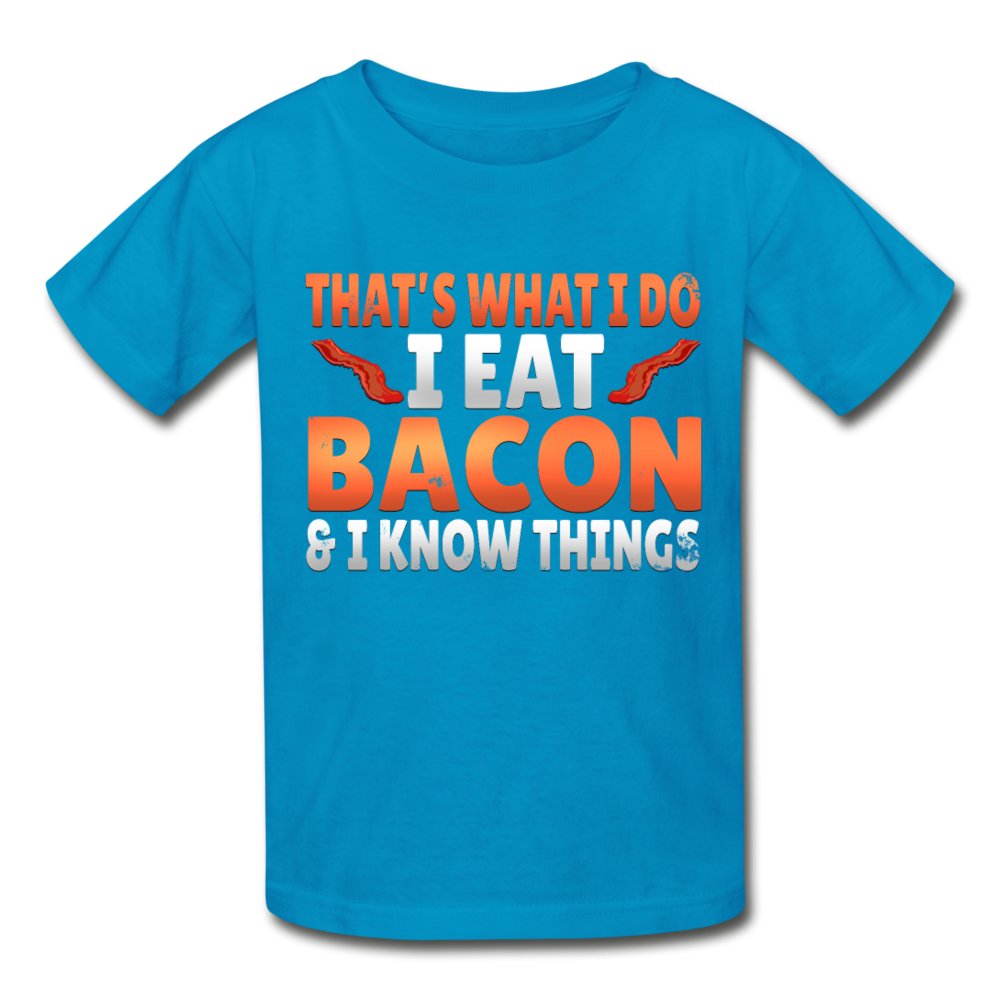 Funny I Eat Bacon And Know Things Bacon Lover Gildan Ultra Cotton Youth T-Shirt - turquoise