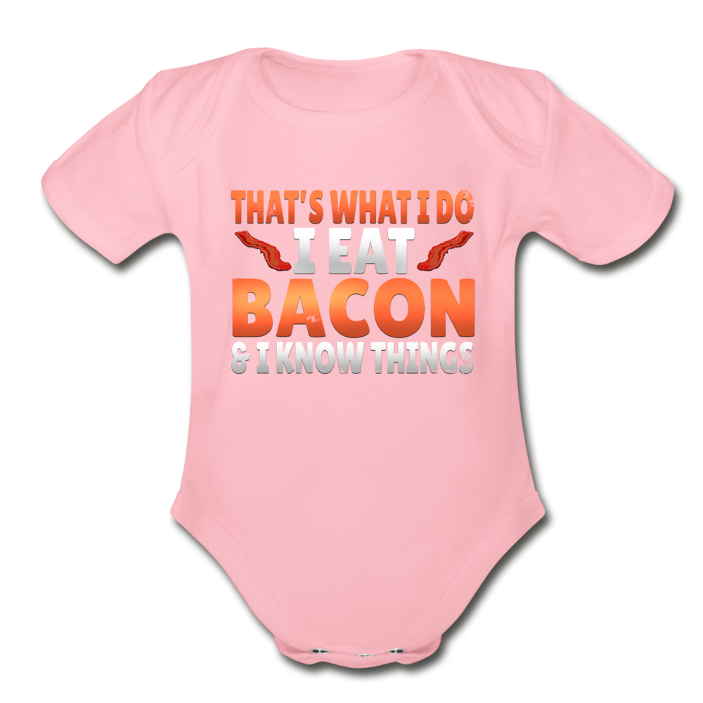 Funny I Eat Bacon And Know Things Bacon Lover Organic Short Sleeve Baby Bodysuit - light pink