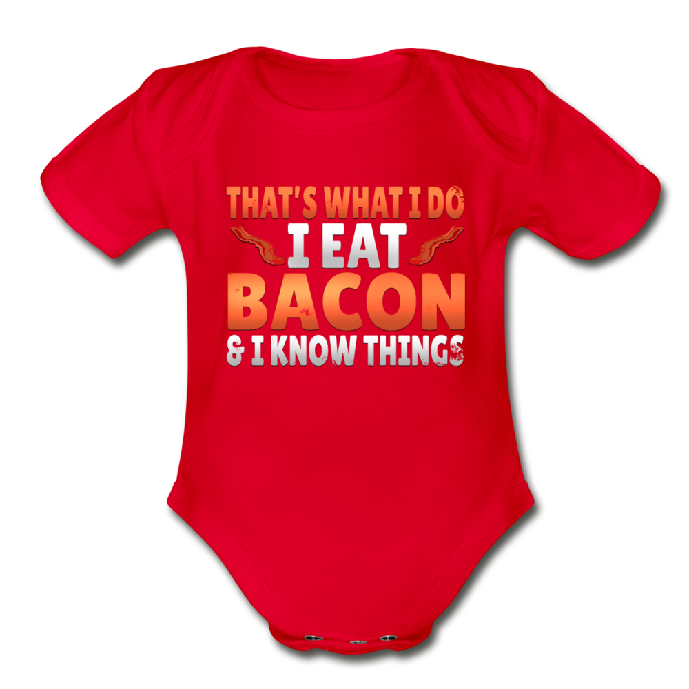 Funny I Eat Bacon And Know Things Bacon Lover Organic Short Sleeve Baby Bodysuit - red