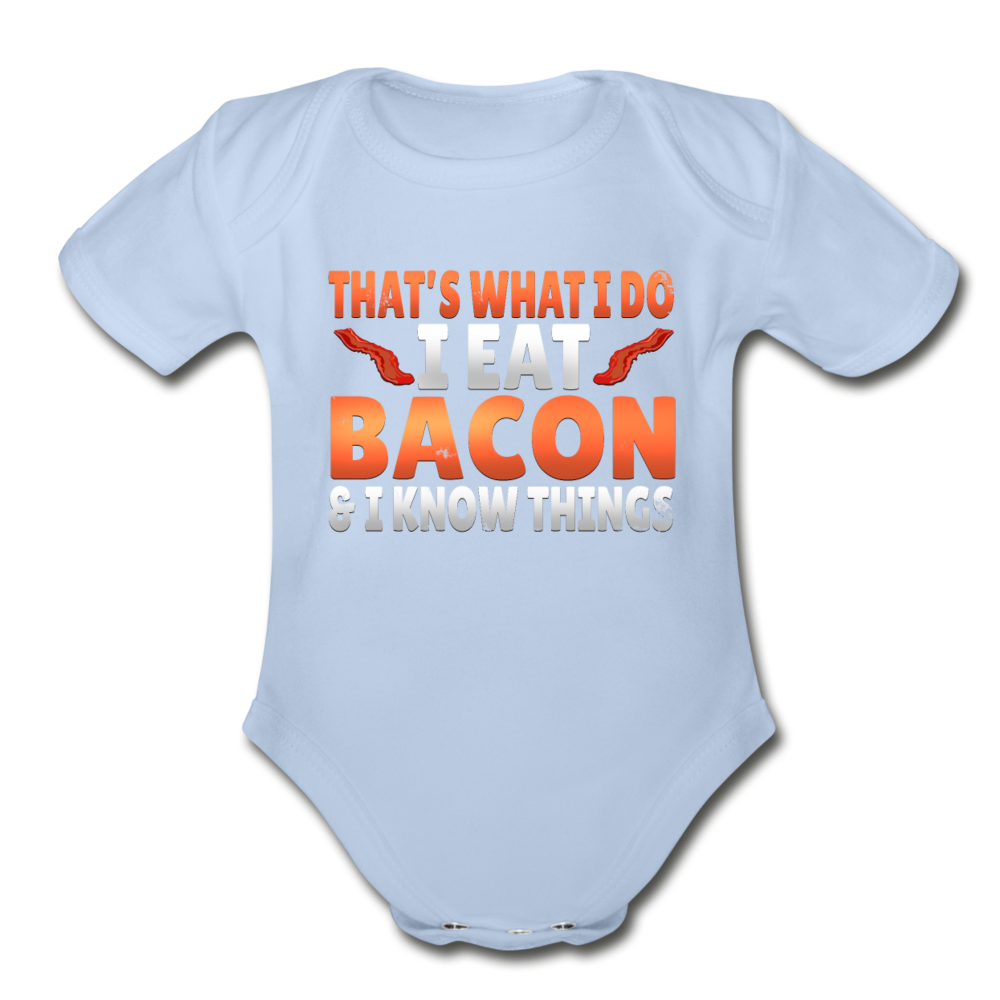 Funny I Eat Bacon And Know Things Bacon Lover Organic Short Sleeve Baby Bodysuit - sky