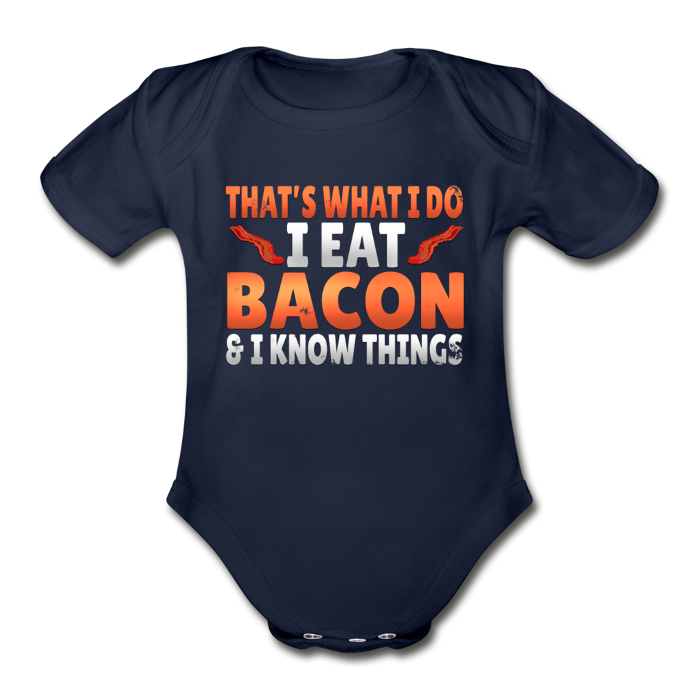 Funny I Eat Bacon And Know Things Bacon Lover Organic Short Sleeve Baby Bodysuit - dark navy