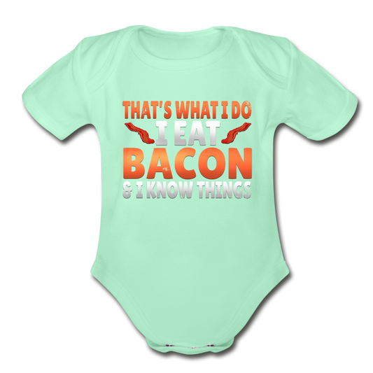 Funny I Eat Bacon And Know Things Bacon Lover Organic Short Sleeve Baby Bodysuit - light mint