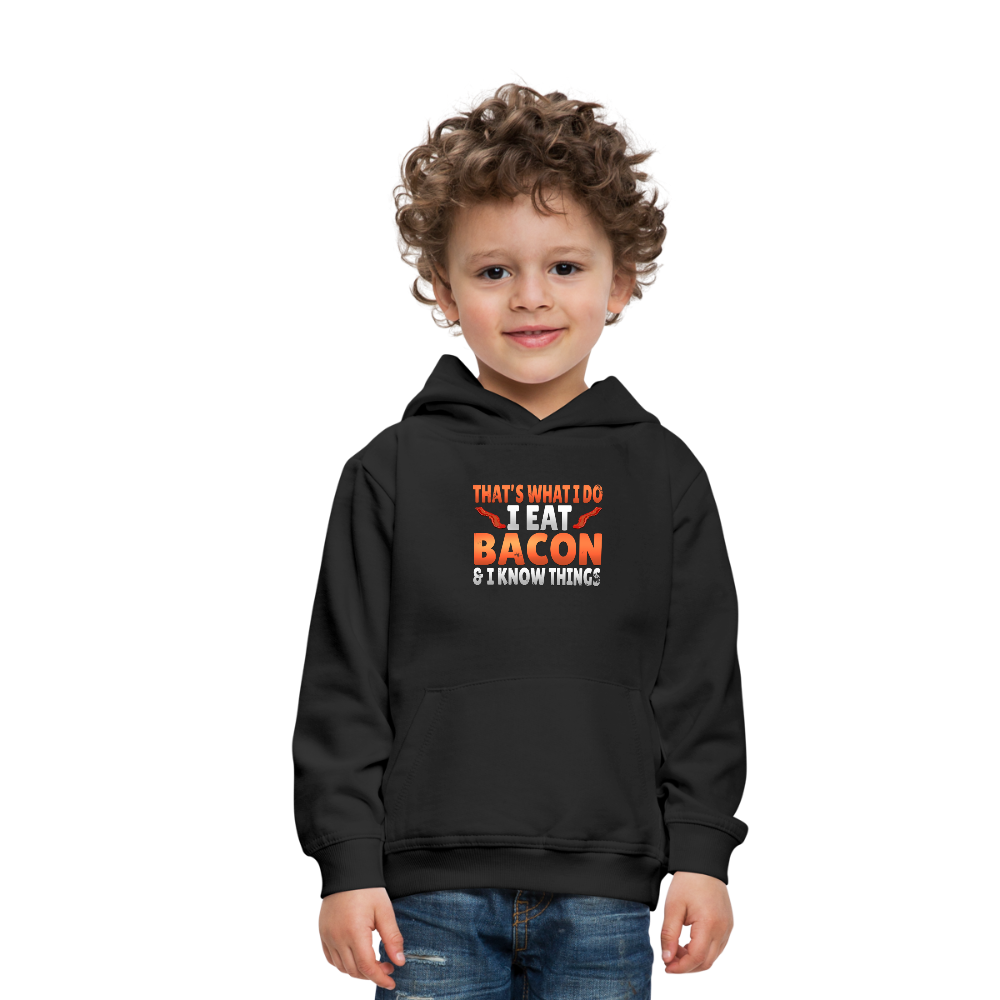 Funny I Eat Bacon And Know Things Bacon Lover Kids‘ Premium Hoodie - black