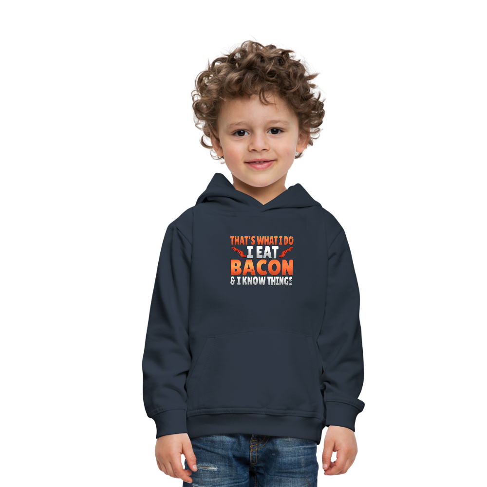 Funny I Eat Bacon And Know Things Bacon Lover Kids‘ Premium Hoodie - navy