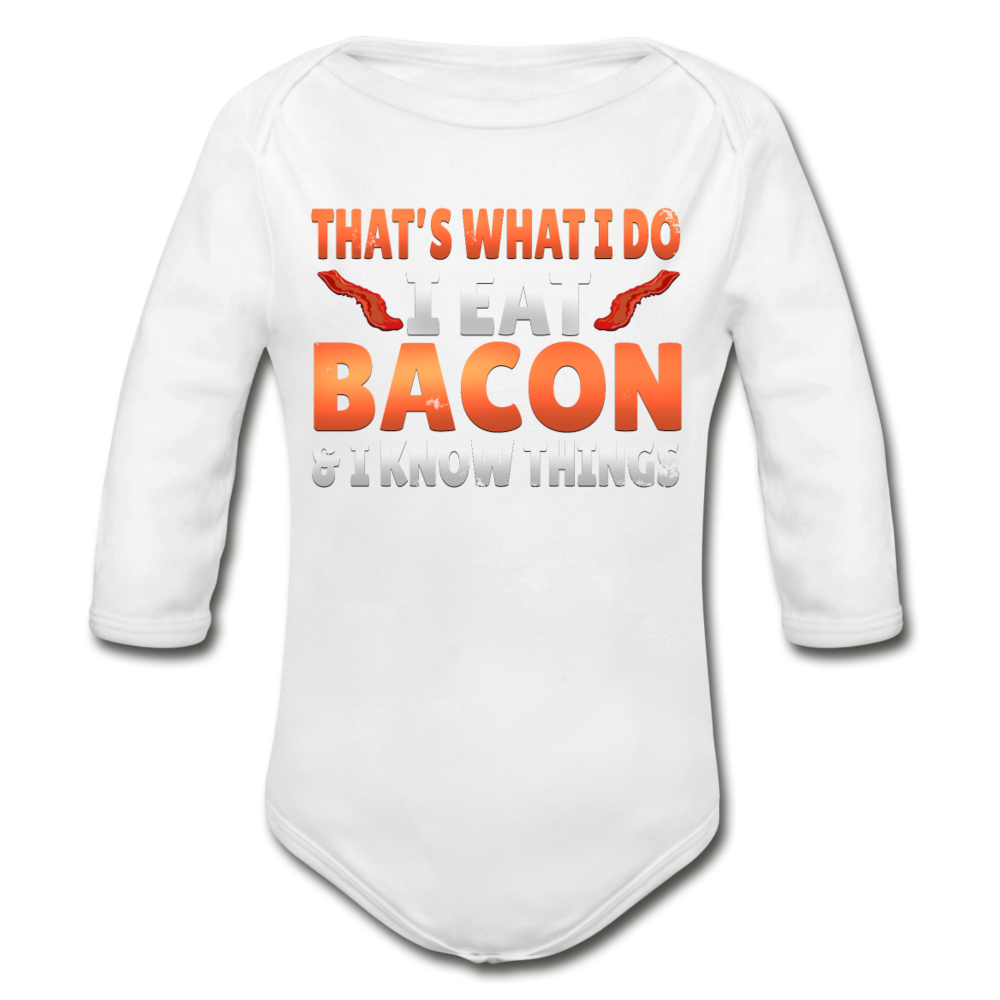 Funny I Eat Bacon And Know Things Bacon Lover Organic Long Sleeve Baby Bodysuit - white