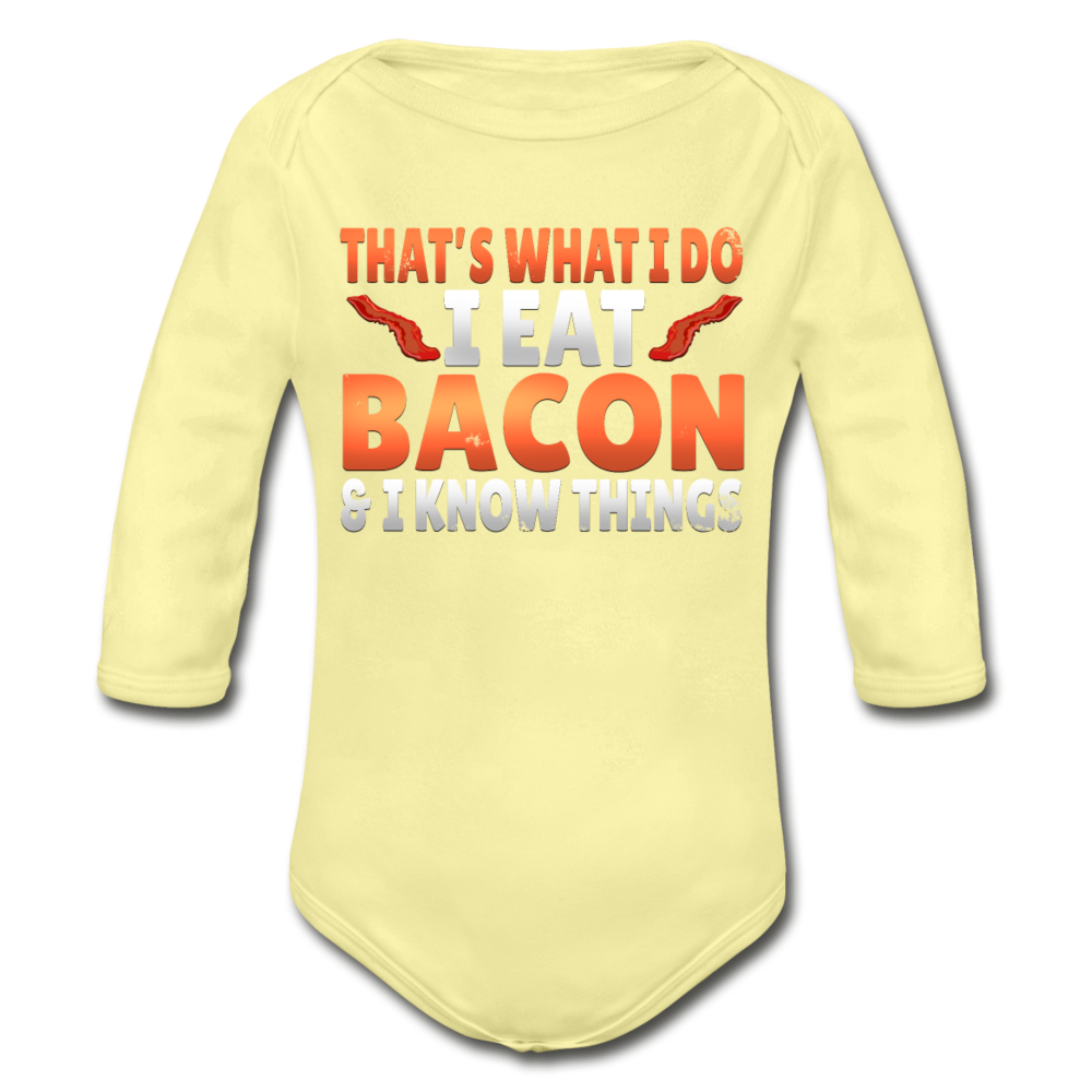 Funny I Eat Bacon And Know Things Bacon Lover Organic Long Sleeve Baby Bodysuit - washed yellow