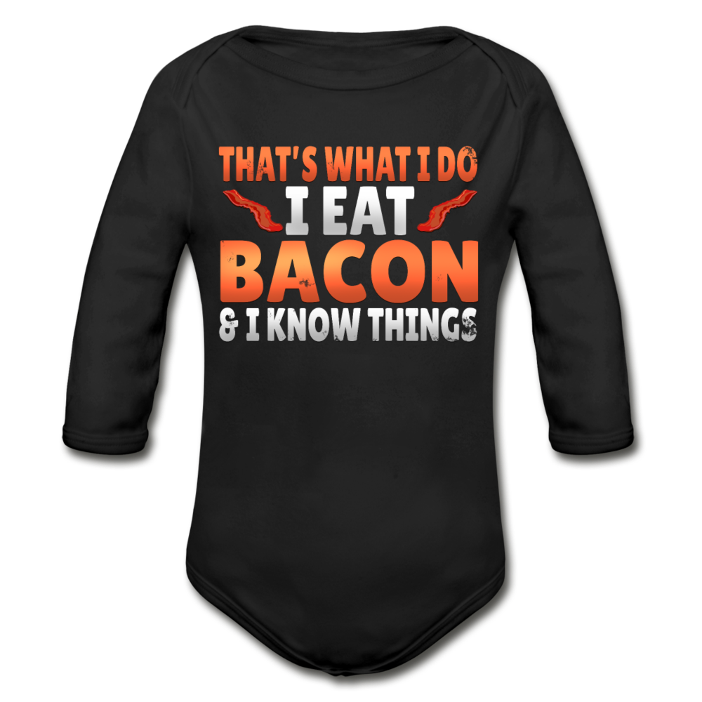 Funny I Eat Bacon And Know Things Bacon Lover Organic Long Sleeve Baby Bodysuit - black