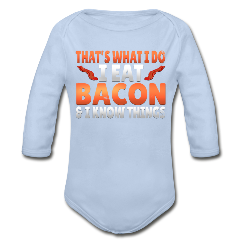Funny I Eat Bacon And Know Things Bacon Lover Organic Long Sleeve Baby Bodysuit - sky