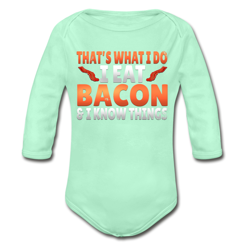Funny I Eat Bacon And Know Things Bacon Lover Organic Long Sleeve Baby Bodysuit - light mint
