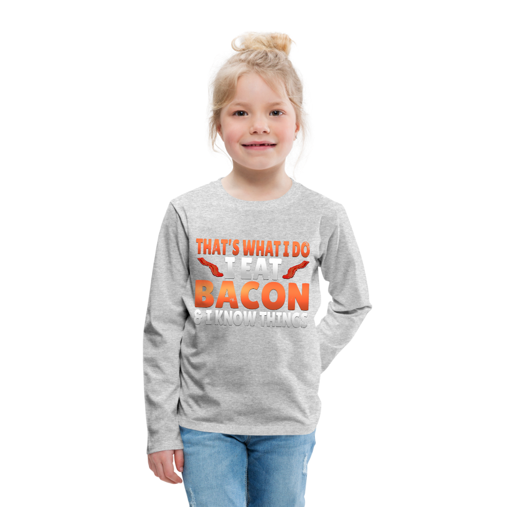 Funny I Eat Bacon And Know Things Bacon Lover Kids' Premium Long Sleeve T-Shirt - heather gray