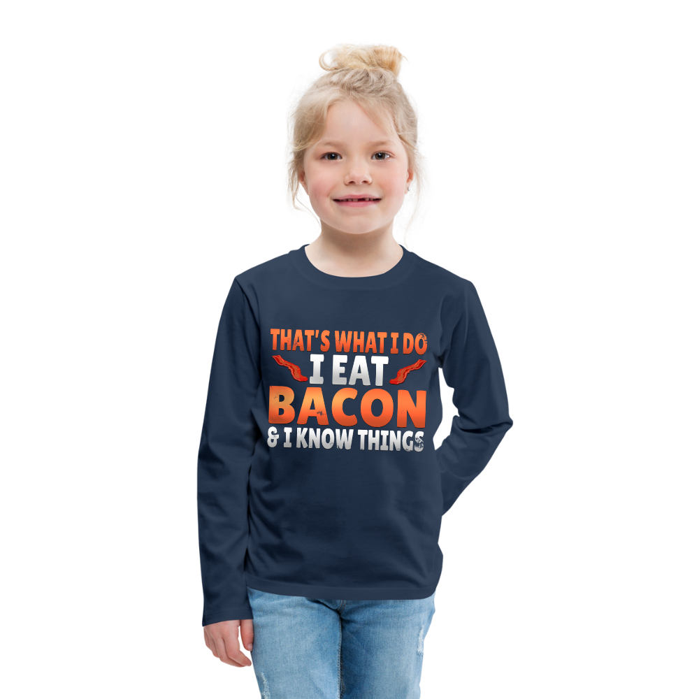 Funny I Eat Bacon And Know Things Bacon Lover Kids' Premium Long Sleeve T-Shirt - navy