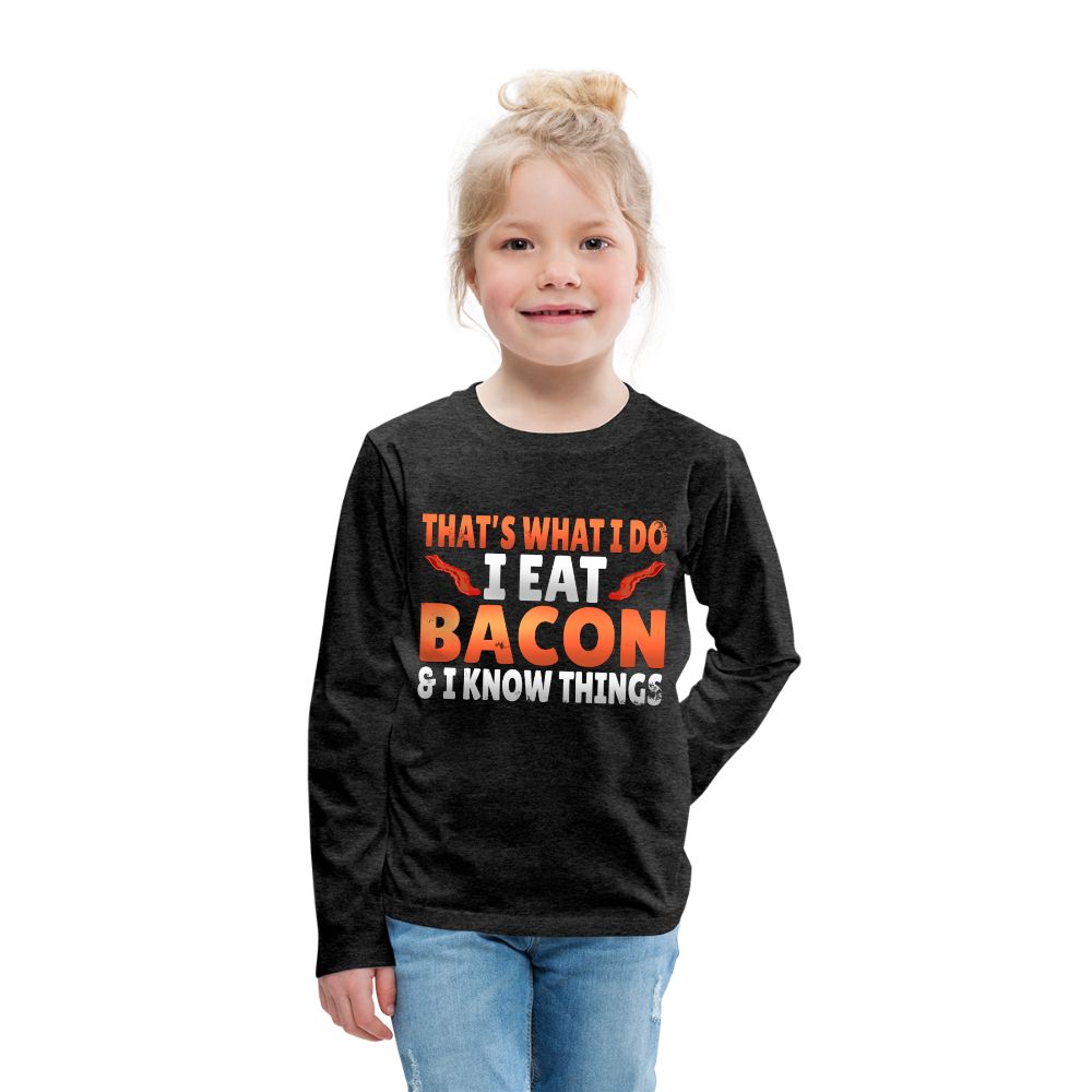 Funny I Eat Bacon And Know Things Bacon Lover Kids' Premium Long Sleeve T-Shirt - charcoal gray