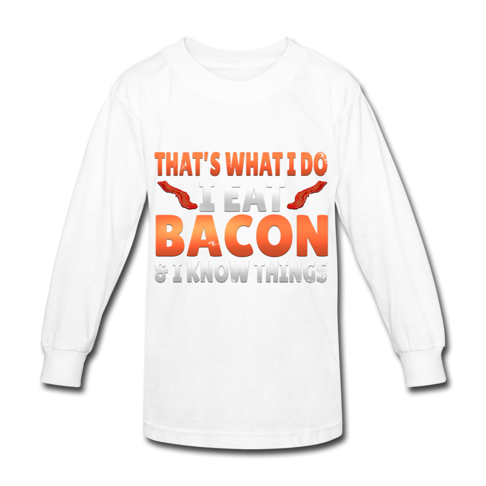 Funny I Eat Bacon And Know Things Bacon Lover Kids' Long Sleeve T-Shirt - white